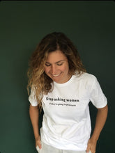 Load image into Gallery viewer, Stop-asking-women-infertility-t-shirt-female-empowerment-t-shirt
