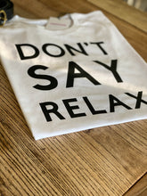 Load image into Gallery viewer, womens-slogan-tshirts-dont-say-relax-black
