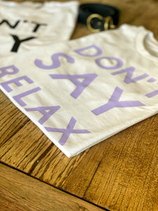 womens-slogan-tshirts-dont-say-relax-lilac-fashion-style